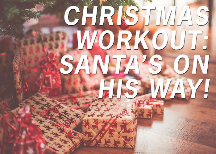 Christmas Workout: Santa’s On His Way!